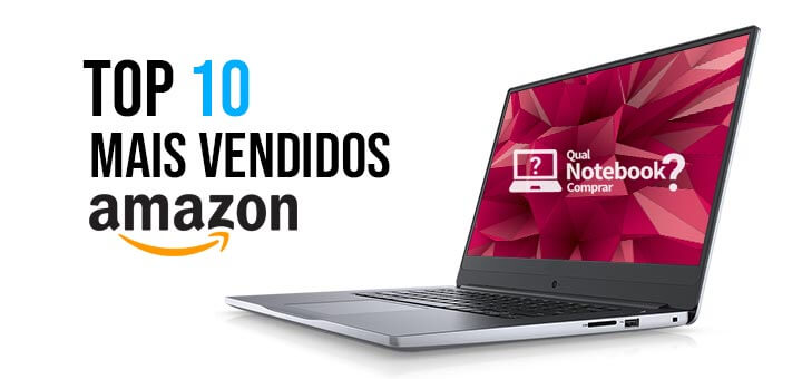 Top 10 Notebooks Mais Vendidos da Amazon Brasil: Encontre o Modelo Ideal para Você!